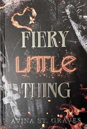 Fiery Little Thing by Avina St. Graves