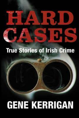 Hard Cases by Gene Kerrigan