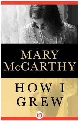 How I Grew by Mary McCarthy