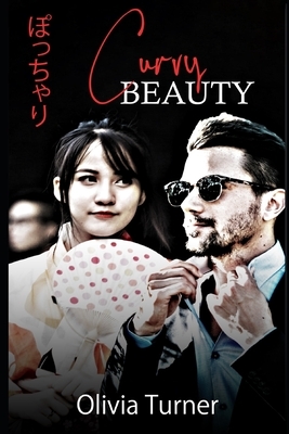 Curvy Beauty: A BBW Mafia and Yakuza Instalove Romance by Olivia Turner