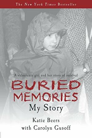 Buried Memories: Katie Beers' Story by Katie Beers