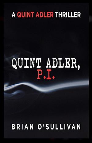 Quint Adler, P.I. by Brian O'Sullivan