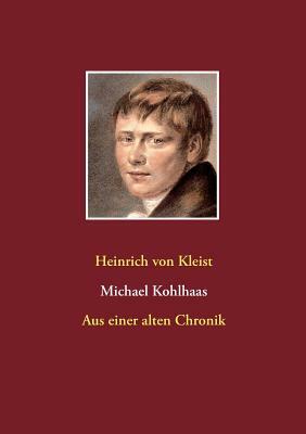 Michael Kohlhaas: Aus einer alten Chronik by Heinrich von Kleist