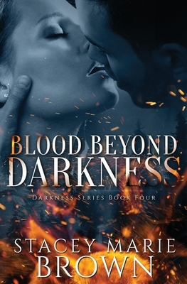 Blood Beyond Darkness by Stacey Marie Brown