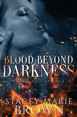 Blood Beyond Darkness by Stacey Marie Brown