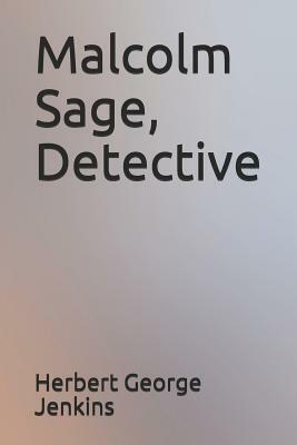 Malcolm Sage, Detective by Herbert George Jenkins