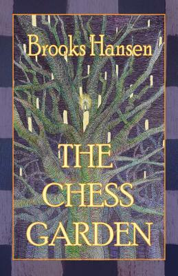 The Chess Garden by Brooks P. Hansen