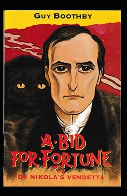 A Bid for Fortune or Dr Nikola's Vendetta Illustrated by Guy Boothby