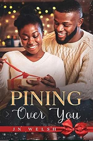 Pining Over You by Jn Welsh