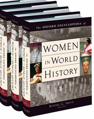 The Oxford Encyclopedia of Women in World History by Bonnie G. Smith