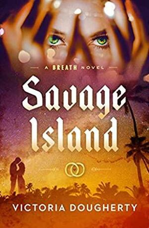 Savage Island by Victoria Dougherty