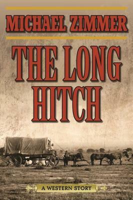 The Long Hitch: A Western Story by Michael Zimmer
