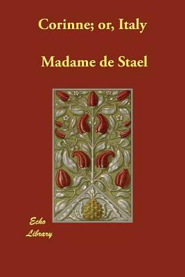 Corinne; or, Italy by Madame De Stael