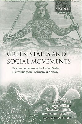 Green States and Social Movements: Environmentalism in the United States, United Kingdom, Germany, and Norway by Daid Downs, John Dryzek, Hans-Kristian Hernes