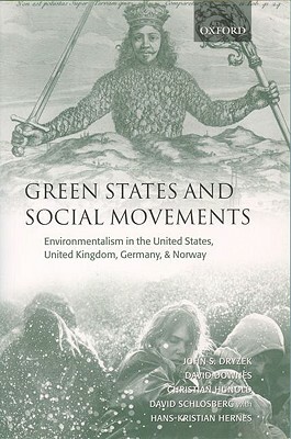 Green States and Social Movements: Environmentalism in the United States, United Kingdom, Germany, and Norway by John Dryzek, Daid Downs, Hans-Kristian Hernes