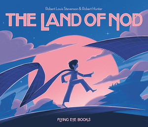 The Land of Nod by Robert Louis Stevenson, Robert Frank Hunter
