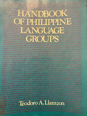 Handbook of Philippine Language Groups by Teodoro A. Llamzon