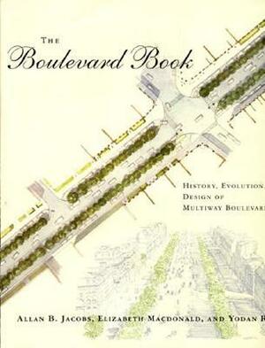 The Boulevard Book: History, Evolution, Design of Multiway Boulevards by Elizabeth MacDonald, Allan B. Jacobs