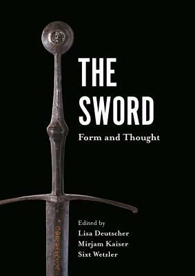 The Sword: Form and Thought by Lisa Deutscher, Mirjam Kaiser, Sixt Wetzler