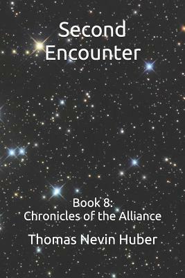 Second Encounter: Book 8: Chronicles of the Alliance by Thomas Nevin Huber