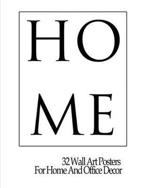 Home: 32 Wall Art Posters For Home And Office Decor by M. J. Silva