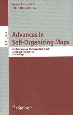 Advances in Self-Organizing Maps: 8th International Workshop, WSOM 2011 Espoo, Finland, June 13-15, 2011 Proceedings by 