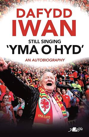 Wales in a Song: The Story of 'Yma O Hyd' by Dafydd Iwan