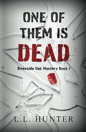 One Of Them Is Dead by L.L. Hunter