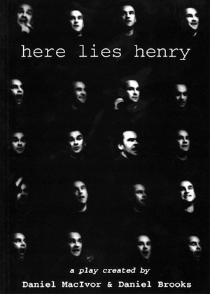 Here Lies Henry by Daniel Brooks, Daniel MacIvor