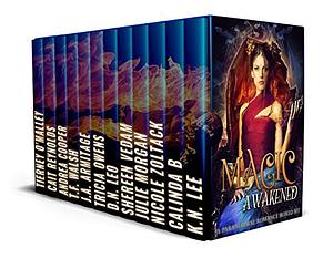 Magic Awakened by D.N. Leo, Calinda B., T.F. Walsh, J.A. Armitage, Nicole Zoltack, Shereen Vedam, Julie Morgan, Kara James, Tierney O'Malley, Cait Reynolds, Tricia Owens, K.N. Lee