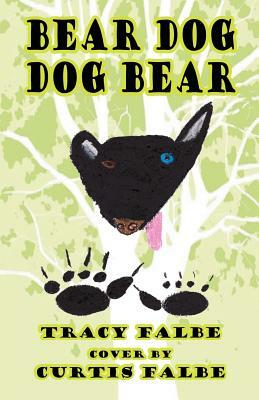 Bear Dog Dog Bear by Tracy Falbe