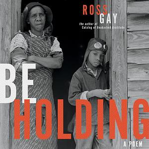 Be Holding by Ross Gay