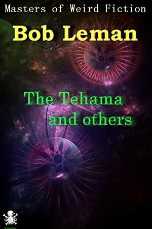 The Tehama and Others by Jim Rockhill, Bob Leman