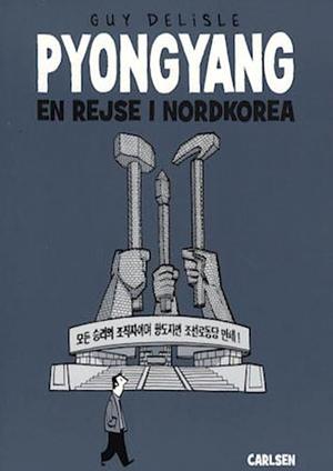 Pyongyang - En rejse i Nordkorea by Guy Delisle