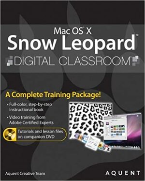 Mac OS X Snow Leopard Digital Classroom With DVD by Jennifer Smith, Chad Chelius, Chad Chelius, Chelius