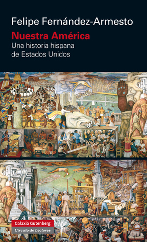 Nuestra América: Una historia hispana de Estados Unidos by Felipe Fernández-Armesto