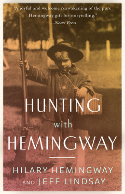 Hunting with Hemingway by Jeff Lindsay, Hilary Hemingway
