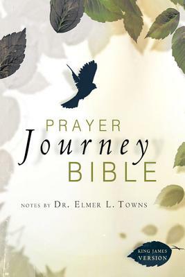 Prayer Journey Bible-KJV: To Touch God and Let Him Touch You by Elmer Towns