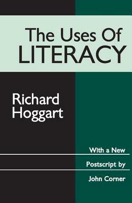 The Uses Of Literacy: Aspects Of Working Class Life by Richard Hoggart