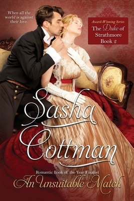 An Unsuitable Match: The Duke of Strathmore, Book 2 by Sasha Cottman