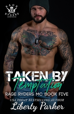 Taken by Temptation: Rage Ryders MC by Liberty Parker