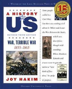 A History of US: War, Terrible War: 1855-1865A History of US Book Six by Joy Hakim, Joy Hakim