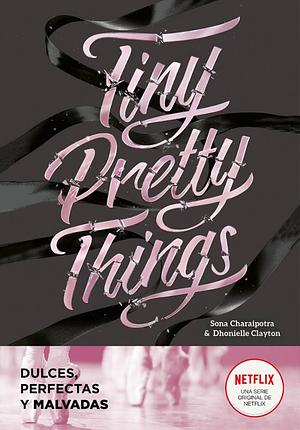 Tiny Pretty Things (Dulces, perfectas y malvadas) by Dhonielle Clayton, Sona Charaipotra