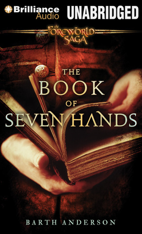 The Book of Seven Hands: A Foreworld SideQuest by Barth Anderson