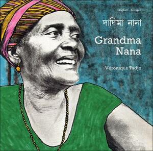 Grandma Nana (English-Bengali) by Veronique Tadjo, Véronique Tadjo, Kanai Datta