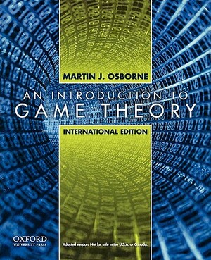 An Introduction to Game Theory, International Edition by Martin J. Osborne