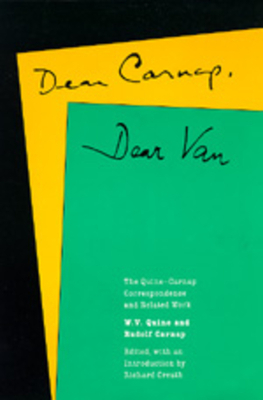 Dear Carnap, Dear Van: The Quine-Carnap Correspondence and Related Work by W. V. Quine, Rudolf Carnap