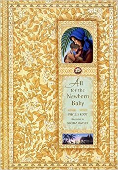 All for the Newborn Baby by Phyllis Root