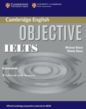 Objective Ielts Intermediate Workbook with Answers by Michael Black, Wendy Sharp