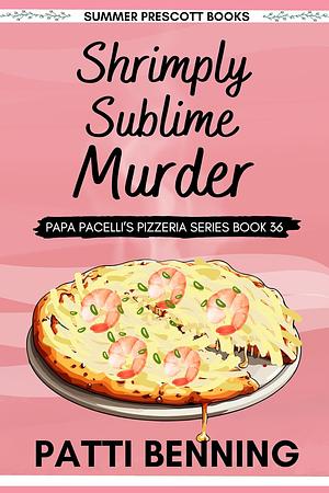 Shrimply Sublime Murder by Patti Benning